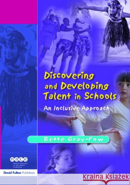 Discovering and Developing Talent in Schools: An Inclusive Approach Gray-Fow, Bette 9781843126690 David Fulton Publishers,