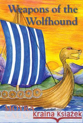 Weapons of the Wolfhound Moyra Caldecott 9781843193289 Bladud Books