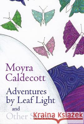 Adventures by Leaf Light and Other Stories Moyra Caldecott 9781843194262 Bladud Books