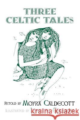 Three Celtic Tales Moyra Caldecott 9781843194309