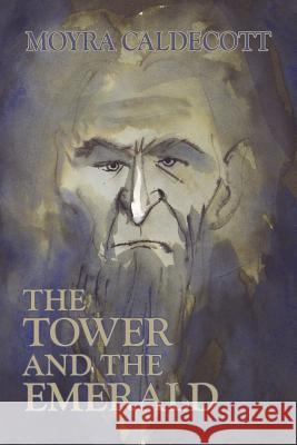 The Tower and the Emerald Moyra Caldecott 9781843194446 Bladud Books