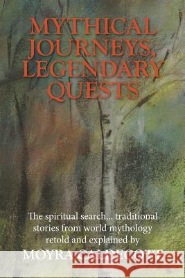 Mythical Journeys Legendary Quests Moyra Caldecott 9781843194637