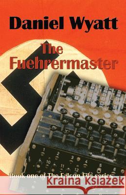 The Fuehrermaster: Book one of the Falcon File series Wyatt, Daniel 9781843194712 Bladud Books