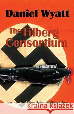 The Filberg Consortium: Book two of the Falcon File series Wyatt, Daniel 9781843194729 Bladud Books