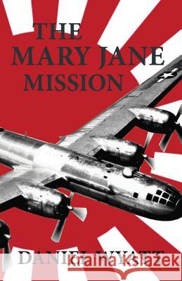 The Mary Jane Mission Daniel Wyatt 9781843194767 Bladud Books