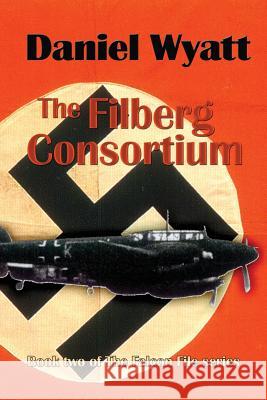 The Filberg Consortium: Book two of the Falcon File series Wyatt, Daniel 9781843195054 Bladud Books