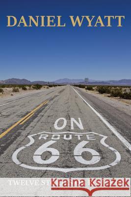 On Route 66: Twelve stories on Route 66 Wyatt, Daniel 9781843195139 Bladud Books