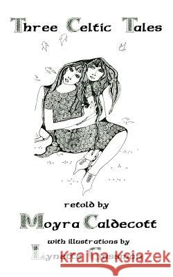 Three Celtic Tales Moyra Caldecott 9781843195481 Mushroom Publishing