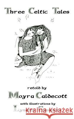 Three Celtic Tales Moyra Caldecott 9781843195481