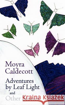 Adventures by Leaf Light and Other Stories Caldecott, Moyra 9781843195511 Bladud Books