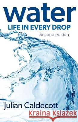 Water: Life in every drop Julian Caldecott 9781843199632 Mushroom Publishing