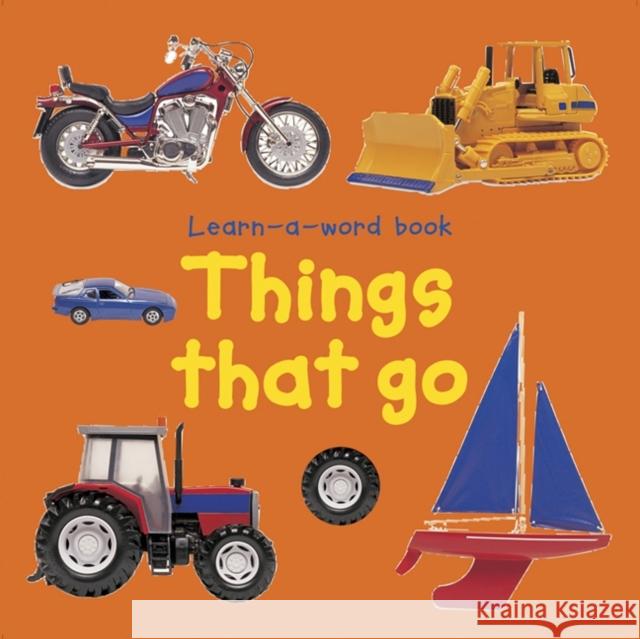 Learn-a-word Book: Things that Go Tuxworth Nicola 9781843227526 Anness Publishing