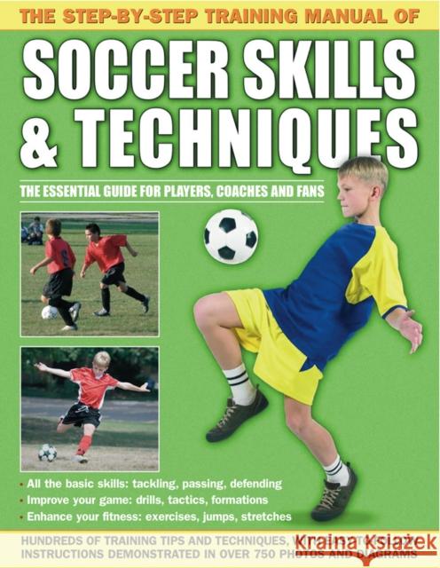 Step by Step Training Manual of Soccer Skills and Techniques Anness 9781843227717