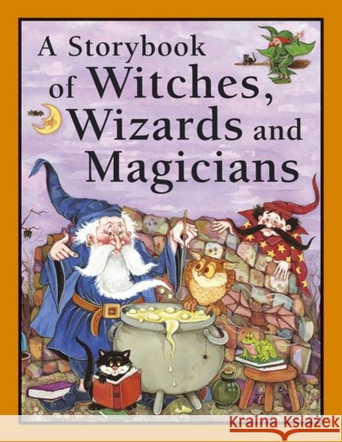 Storybook of Witches, Wizards and Magicians Nicola Baxter 9781843228073 Anness