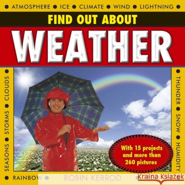 Find Out about Weather: With 15 Projects and More Than 260 Pictures Kerrod, Robin 9781843228714 Anness