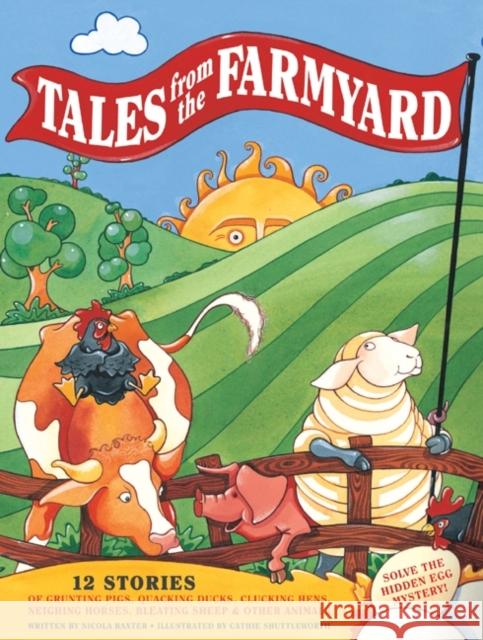 Tales from the Farmyard: 12 Stories of Grunting Pigs, Quacking Ducks, Clucking Hens, Neighing Horses, Bleating Sheep and Other Animals Nicola Baxter 9781843228998 Anness Publishing