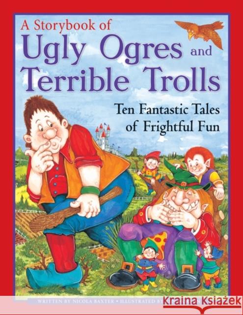 Ugly Orges & Terrible Trolls: a Storybook Nicola Baxter 9781843229384