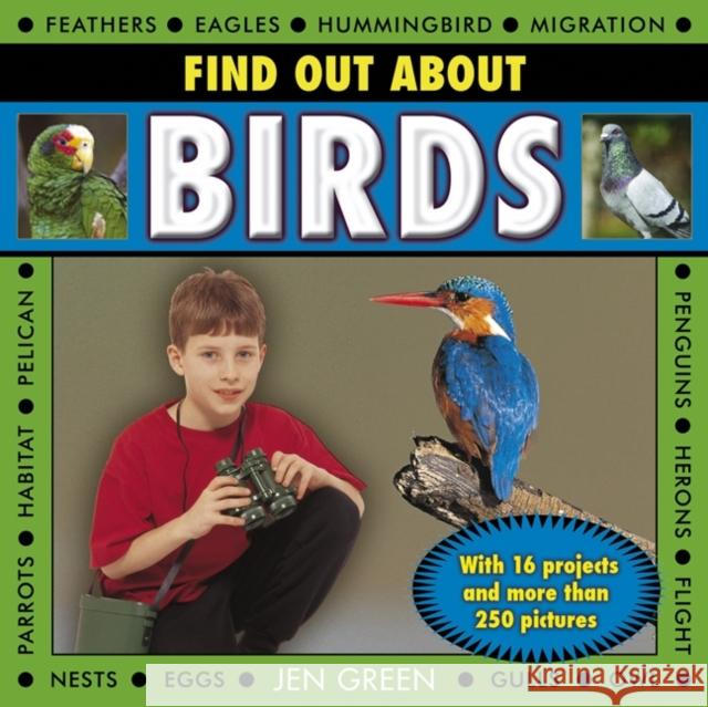 Find Out About Birds: with 16 Projects and More Than 250 Pictures Dr Jen Green 9781843229674 Anness Publishing