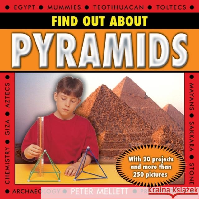 Find Out about Pyramids: With 20 Projects and More Than 250 Pictures Mellett, Peter 9781843229797