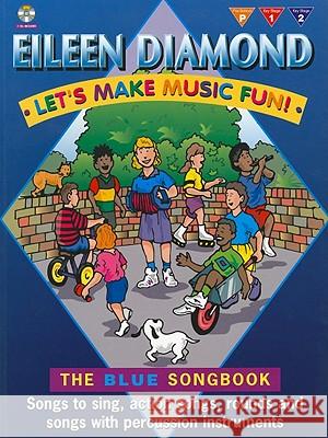 Let's Make Music Fun! the Blue Songbook [With 2 CDs] Eileen Diamond 9781843287759 FABER MUSIC