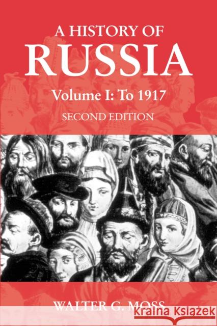 A History of Russia Volume 1: To 1917 Moss, Walter G. 9781843310235 Anthem Press