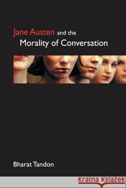 Jane Austen and the Morality of Conversation Bharat Tandon 9781843311010 Anthem Press