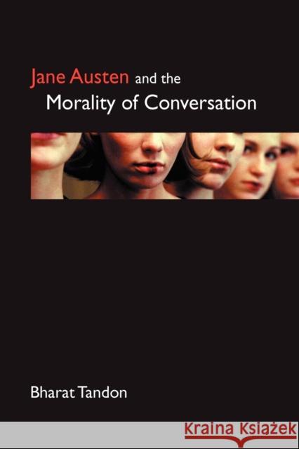 Jane Austen and the Morality of Conversation Bharat Tandon 9781843311027 Anthem Press