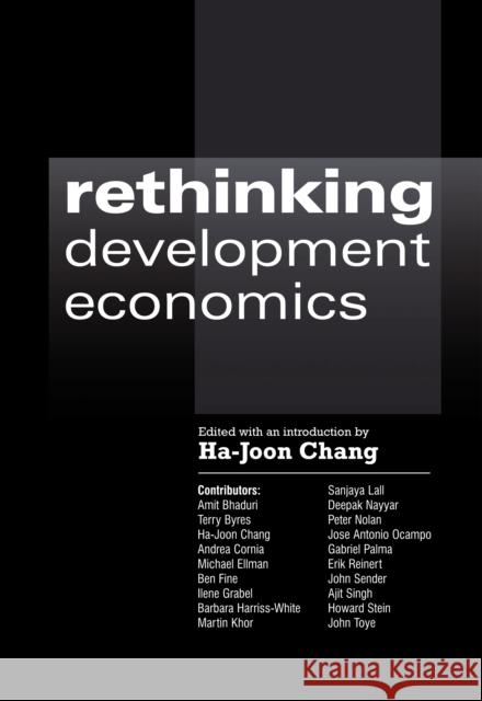 Rethinking Development Economics Ha-Joon Chang 9781843311102 Anthem Press