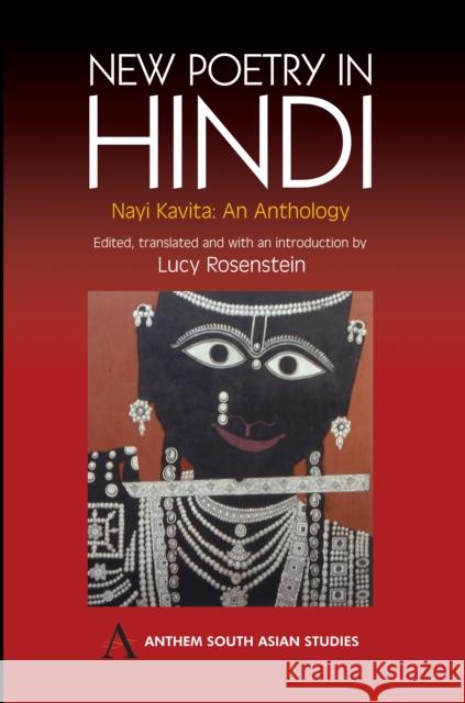 New Poetry in Hindi : Nayi Kavita: An Anthology Lucy Rosenstein Lucy Rosenstein 9781843311256 Anthem Press