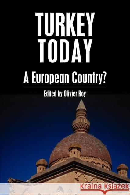 Turkey Today: A European Country? Roy, Olivier 9781843311737 Anthem Press