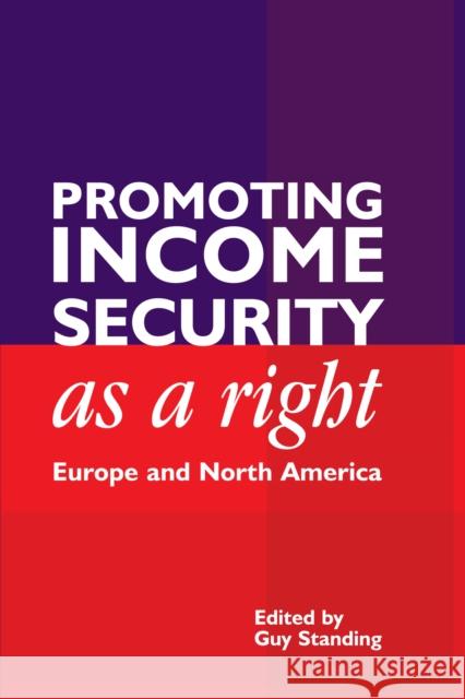 Promoting Income Security as a Right: Europe and North America Standing, Guy 9781843311744 Anthem Press