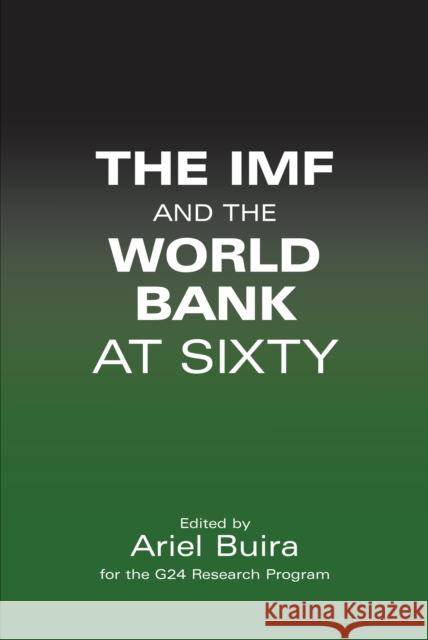 The IMF and the World Bank at Sixty Ariel Buira 9781843311966