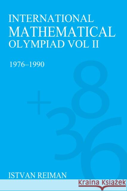 International Mathematical Olympiad Volume 2: 1976-1990 Reiman, István 9781843311997