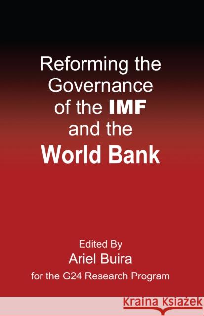 Reforming the Governance of the IMF and the World Bank Ariel Buira J. A. Ocampo 9781843312116 Anthem Press