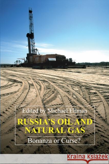 Russia's Oil and Natural Gas: Bonanza or Curse? Ellman, Michael 9781843312178 Anthem Press