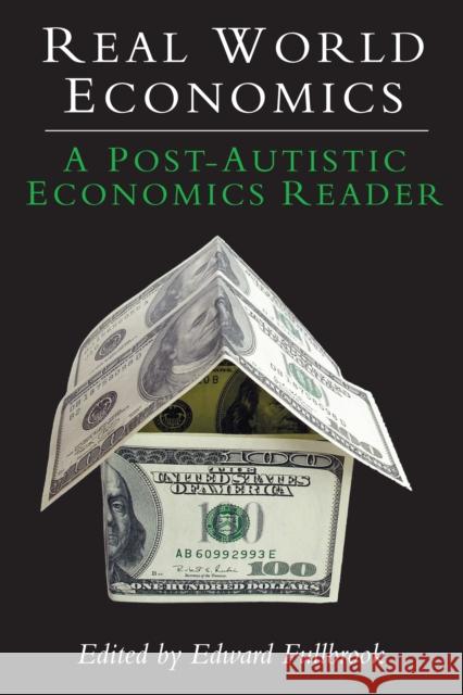 Real World Economics: A Post-Autistic Economics Reader Fullbrook, Edward 9781843312369