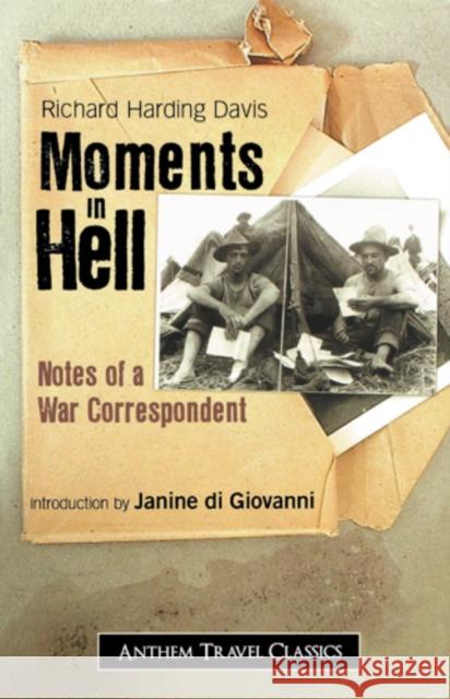 Moments in Hell: Notes of a War Correspondent Harding Davis, Richard 9781843312635 Anthem Press