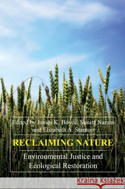 Reclaiming Nature: Environmental Justice and Ecological Restoration Boyce, James K. 9781843312659 Anthem Press