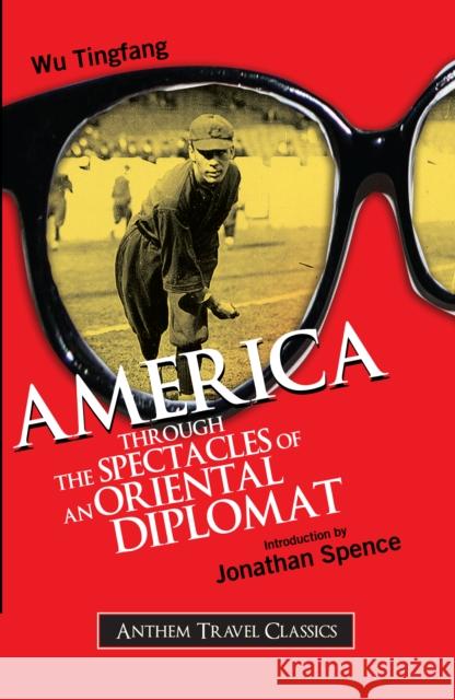 America Through the Spectacles of an Oriental Diplomat Wu Tingfang 9781843312697