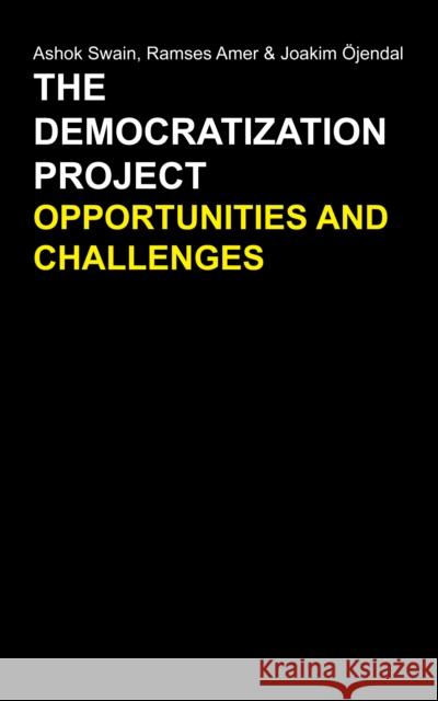 The Democratization Project: Opportunities and Challenges Swain, Ashok 9781843313144 Anthem Press