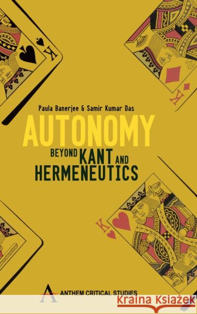 Autonomy: Beyond Kant and Hermeneutic Paula, Banerjee 9781843317432