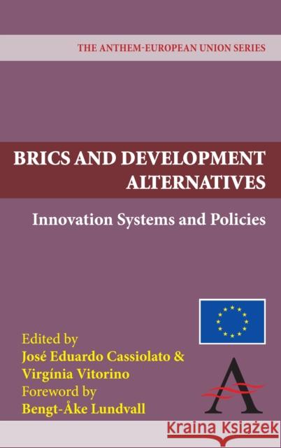 Brics and Development Alternatives: Innovation Systems and Policies Cassiolato, José Eduardo 9781843318309 Anthem Press