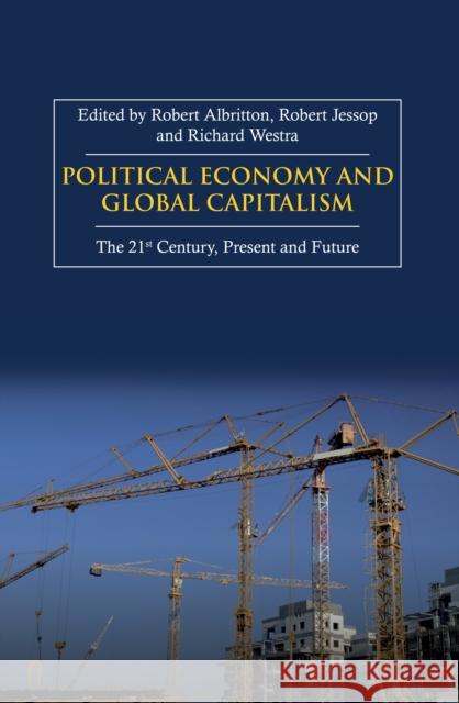 Political Economy and Global Capitalism: The 21st Century, Present and Future Albritton, Robert 9781843318750 Anthem Press