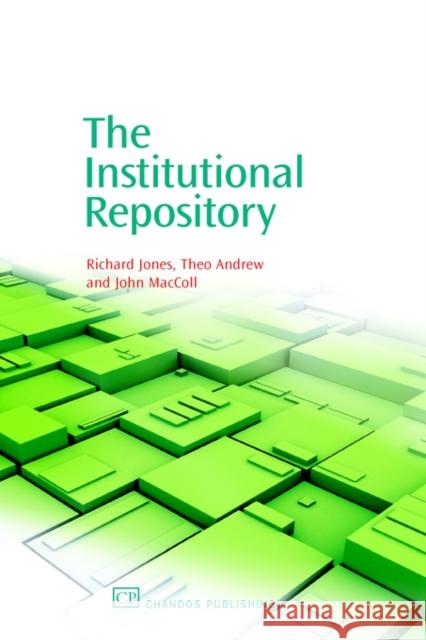 The Institutional Repository Richard Jones Theo Andrew John MacColl 9781843341383 Chandos Publishing (Oxford)