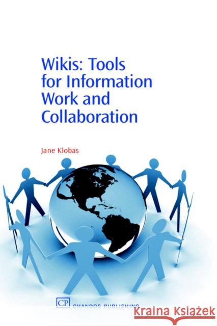 Wikis : Tools for information Work and Collaboration Jane Klobas 9781843341789 Chandos Publishing (Oxford)