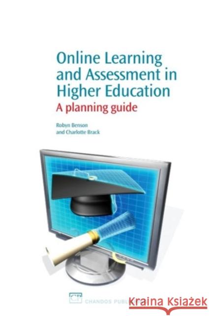 Online Learning and Assessment in Higher Education : A Planning Guide Robyn Benson 9781843345770