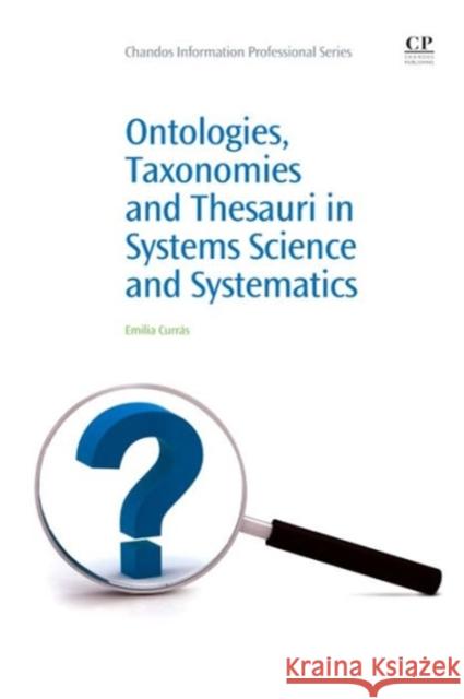 Ontologies, Taxonomies and Thesauri in Systems Science and Systematics Emilia Curras 9781843346128 0