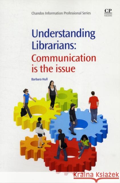 Understanding Librarians : Communication is the Issue J. Paulo Davim 9781843346159 Woodhead Publishing,