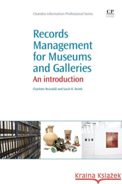 Records Management for Museums and Galleries : An Introduction  9781843346371 Chandos Publishing (Oxford) Ltd