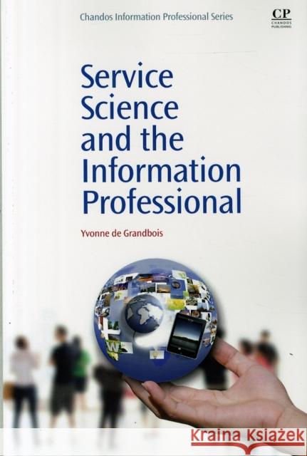Service Science and the Information Professional Yvonne D 9781843346494